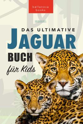 Produktbild: Jaguare Das Ultimative Jaguar-Buch für Kids | Jenny Kellett