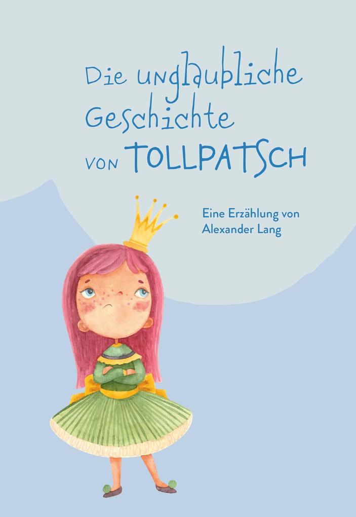 Produktbild: Die unglaubliche Geschichte von Tollpatsch | Alexander Lang