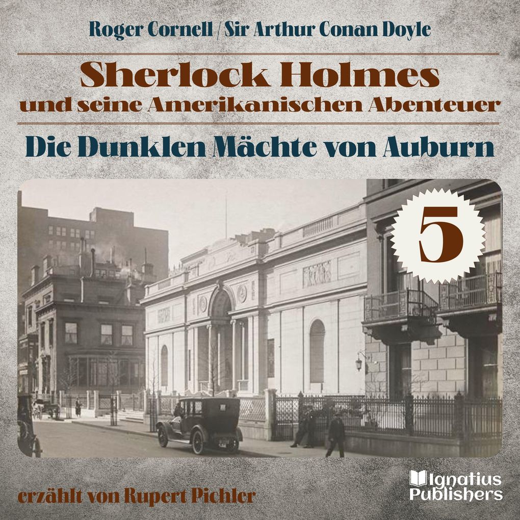 Produktbild: Die Dunklen Mächte von Auburn (Sherlock Holmes und seine Amerikanischen Abenteuer, Folge 5) | Sir Arthur Conan Doyle, Roger Cornell