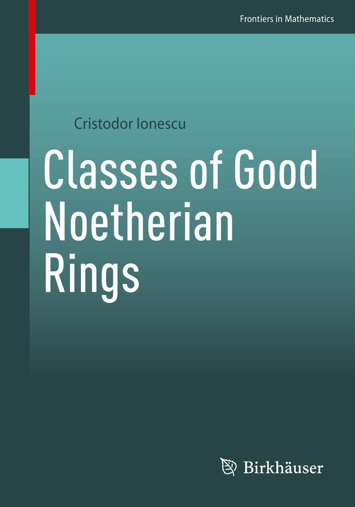 Produktbild: Classes of Good Noetherian Rings | Cristodor Ionescu