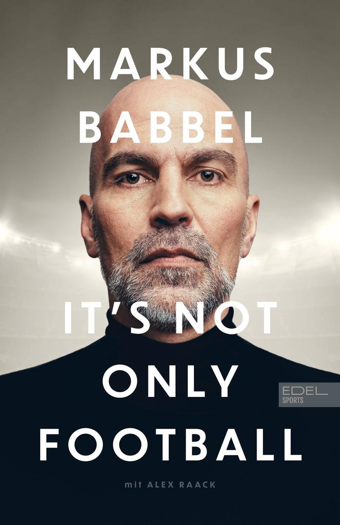 Produktbild: Markus Babbel - It's not only Football | Markus Babbel, Alex Raack