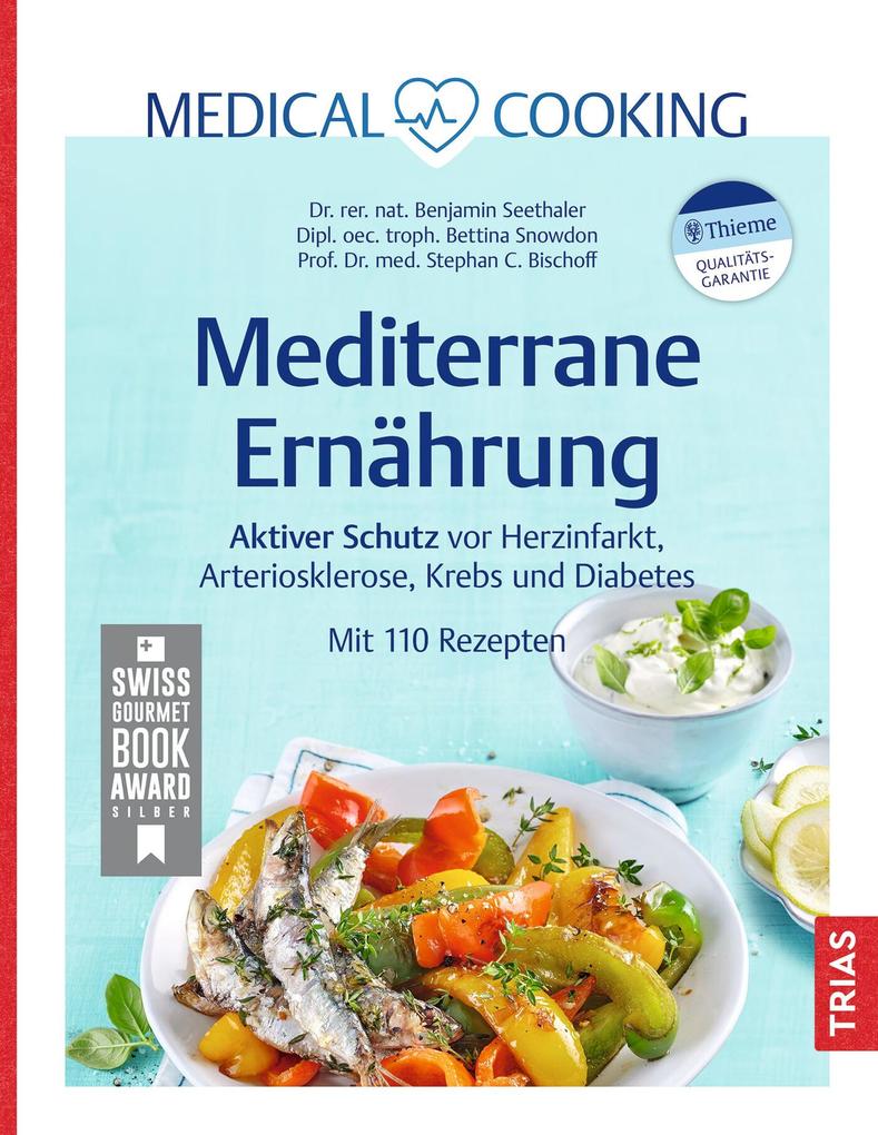 Produktbild: Medical Cooking: Mediterrane Ernährung | Benjamin Seethaler, Stephan C. Bischoff, Bettina Snowdon