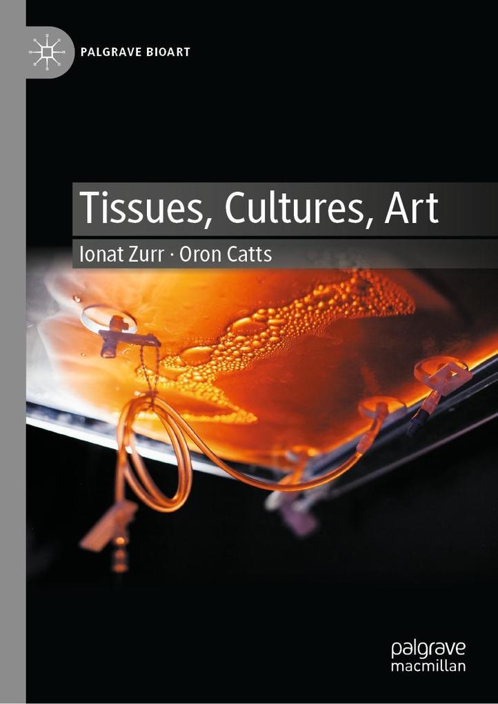 Produktbild: Tissues, Cultures, Art | Ionat Zurr, Oron Catts