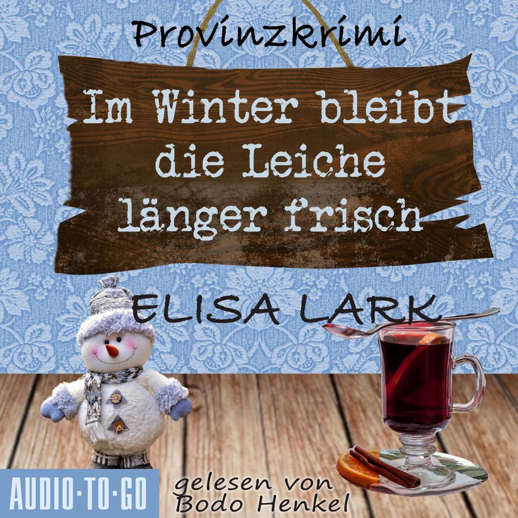 Produktbild: Im Winter bleibt die Leiche länger frisch - Der zweite Fall für den Karl Ramsauer | Elisa Lark