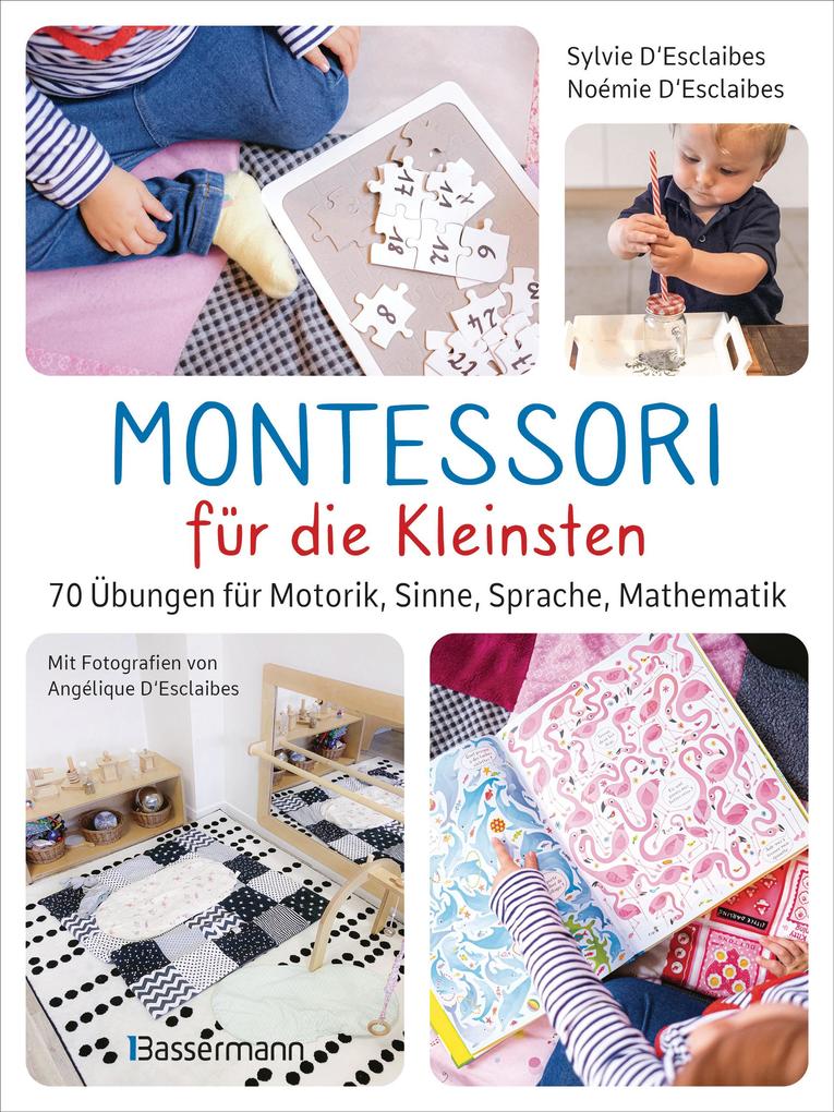 Produktbild: Montessori für die Kleinsten von der Geburt bis 3 Jahre. 70 abwechslungsreiche Aktivitäten zum Entdecken und Lernen | Sylvie D'Esclaibes, Noémie D'Esclaibes