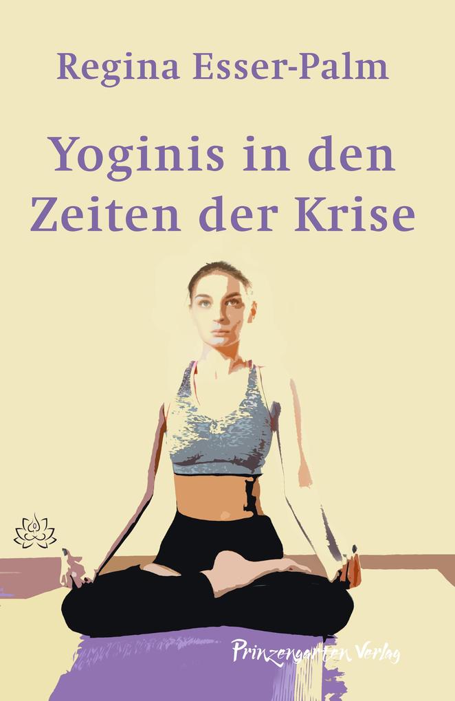 Produktbild: Yoginis in Zeiten der Krise | Regina Esser-Palm