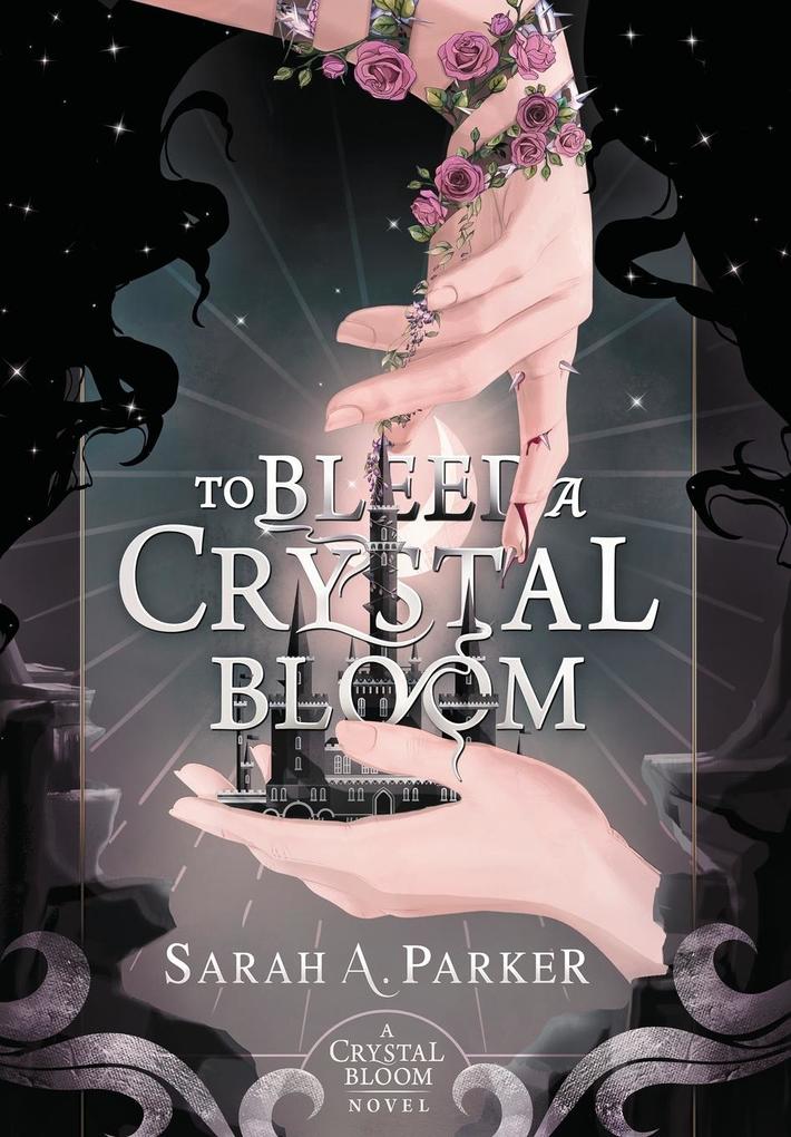 Produktbild: To Bleed a Crystal Bloom | Sarah Parker
