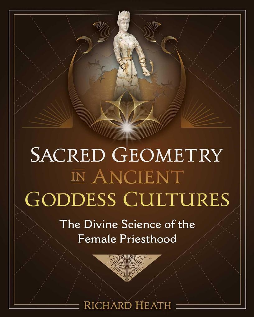Produktbild: Sacred Geometry in Ancient Goddess Cultures | Richard Heath