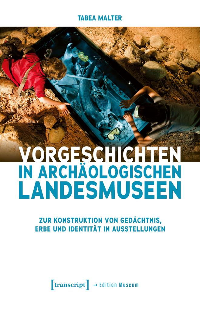 Produktbild: Vorgeschichten in Archäologischen Landesmuseen | Tabea Malter