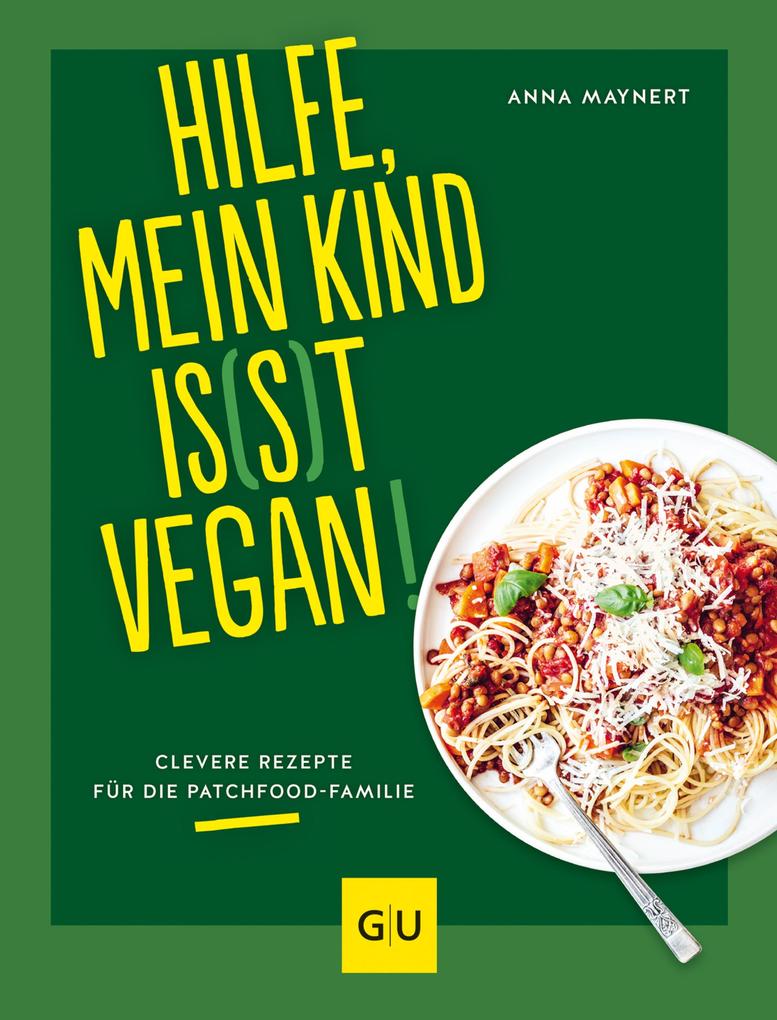 Produktbild: Hilfe, mein Kind is(s)t vegan! | Anna Maynert