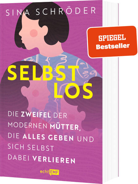 Produktbild: Selbstlos: Die Zweifel der modernen Mütter, die alles geben und sich selbst dabei verlieren | Sina Schröder