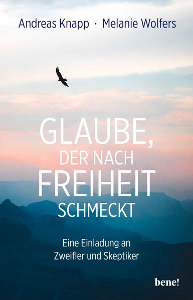 Produktbild: Glaube, der nach Freiheit schmeckt | Andreas Knapp, Melanie Wolfers