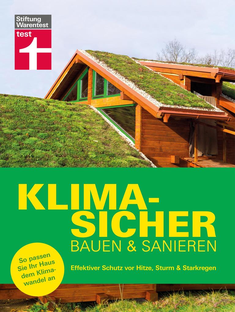 Produktbild: Klimasicher bauen und sanieren - gut gewappnet und versichert durch jede Extremwetterlage | Eva Bodenmüller