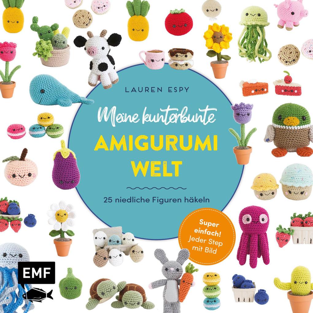Produktbild: Meine kunterbunte Amigurumi-Welt - super einfach 25 niedliche Figuren häkeln | Lauren Espy