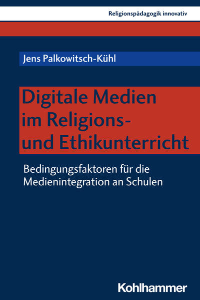Produktbild: Digitale Medien im Religions- und Ethikunterricht | Jens Palkowitsch-Kühl