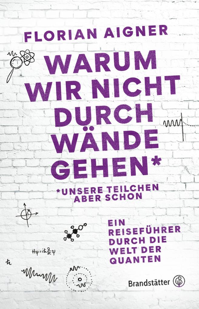 Produktbild: Warum wir nicht durch Wände gehen* | Florian Aigner