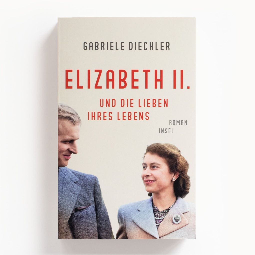 Weitere Ansicht: Elizabeth II. und die Lieben ihres Lebens | Gabriele Diechler