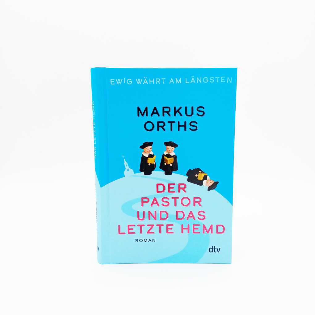Weitere Ansicht: Ewig währt am längsten - Der Pastor und das letzte Hemd | Markus Orths