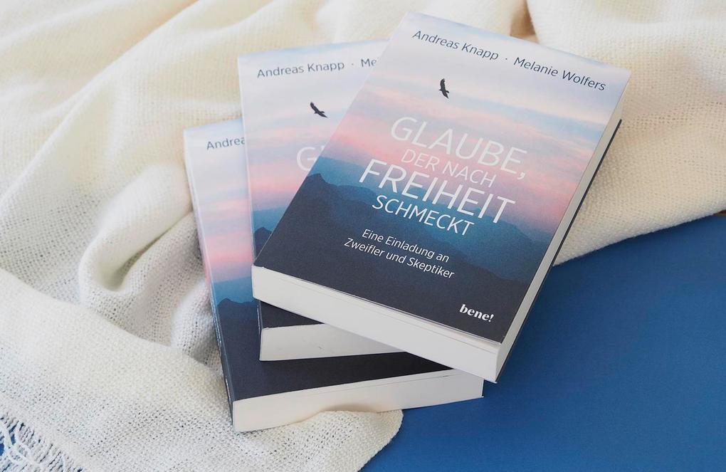 Weitere Ansicht: Glaube, der nach Freiheit schmeckt | Andreas Knapp, Melanie Wolfers
