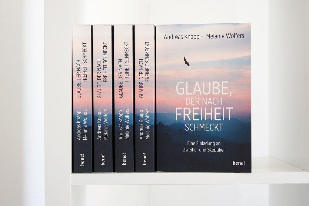 Weitere Ansicht: Glaube, der nach Freiheit schmeckt | Andreas Knapp, Melanie Wolfers