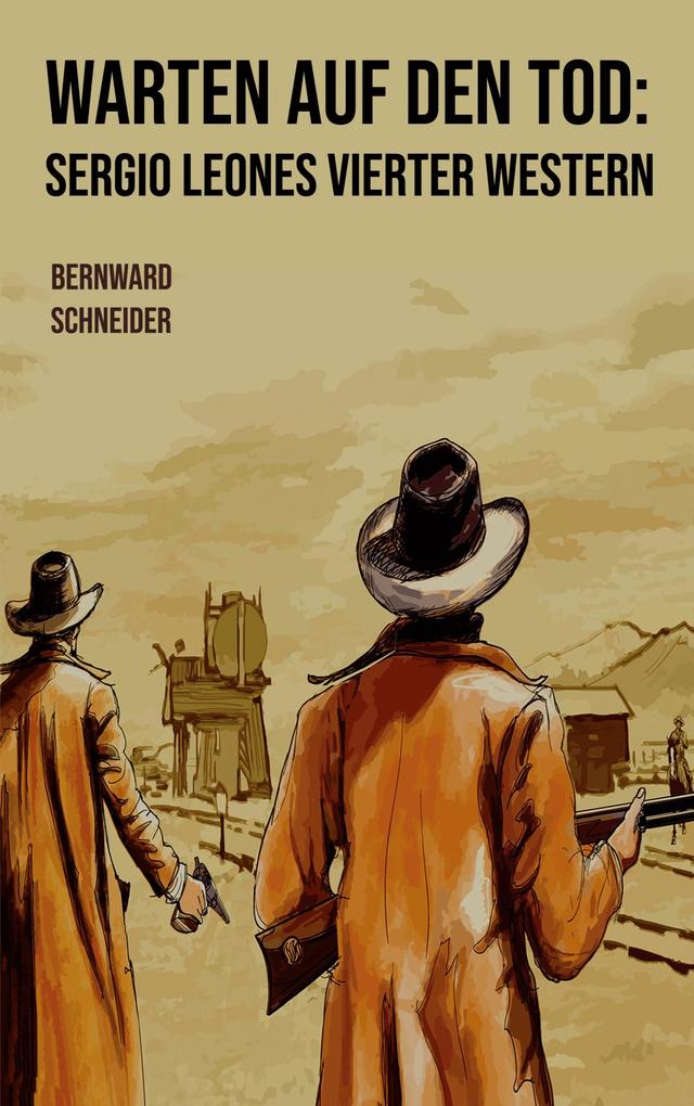 Produktbild: Warten auf den Tod: Sergio Leones vierter Western | Bernward Schneider