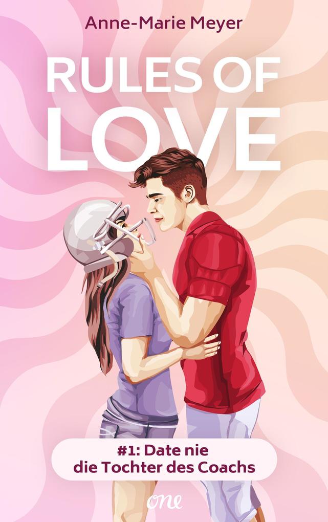 Produktbild: Rules of Love #1: Date nie die Tochter des Coachs | Anne-Marie Meyer