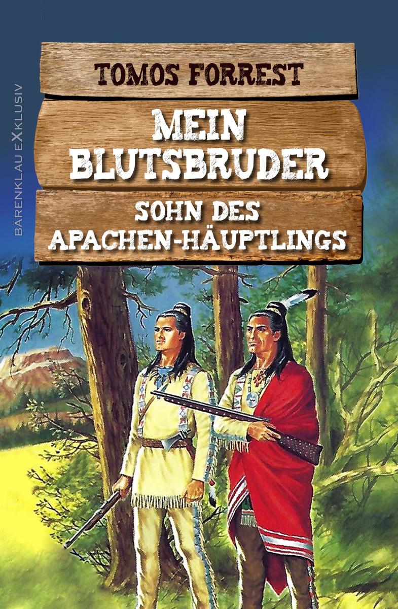 Produktbild: Mein Blutsbruder: Sohn des Apachen-Häuptlings | Tomos Forrest