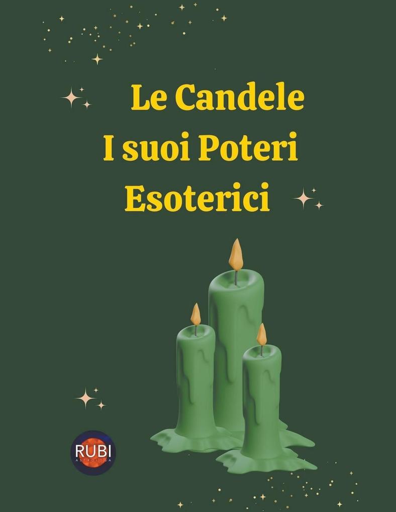Produktbild: Le Candele. I suoi Poteri Esoterici | Rubi Astrólogas