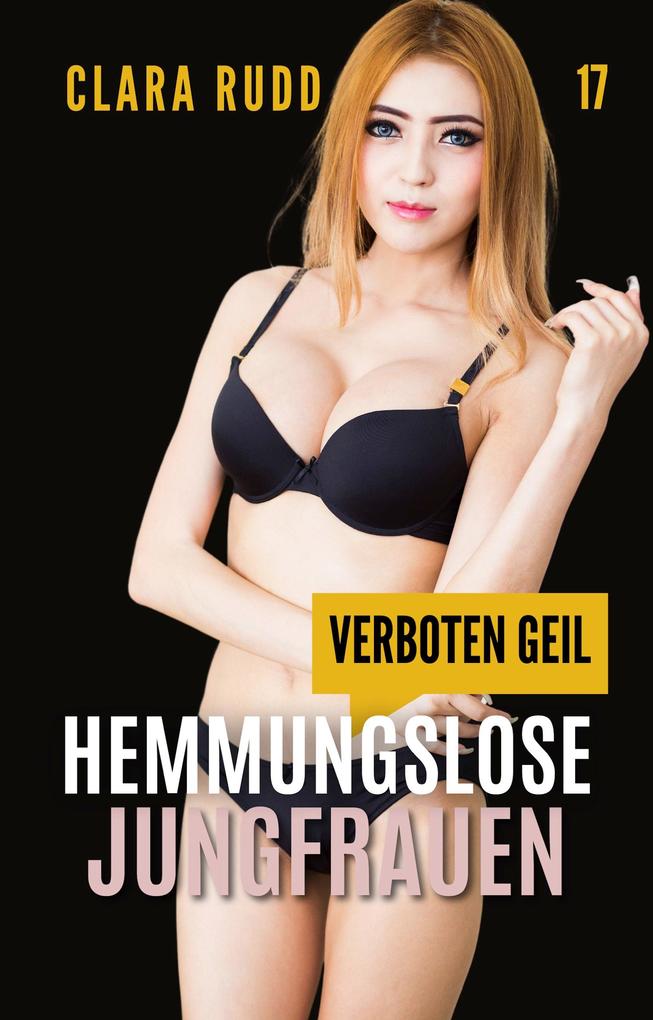 Produktbild: Verboten geil: Hemmungslose Jungfrauen | Clara Rudd
