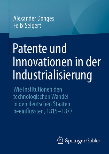 Produktbild: Patente und Innovationen in der Industrialisierung | Alexander Donges, Felix Selgert