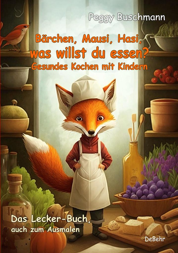 Produktbild: Bärchen, Mausi, Hasi, was willst du essen? - Gesundes Kochen mit Kindern - Das Lecker-Buch, auch zum Ausmalen | Peggy Buschmann