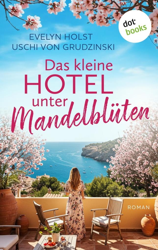 Produktbild: Das kleine Hotel unter Mandelblüten - oder: Küsse unter Mandelblüten | Evelyn Holst, Uschi von Grudzinski