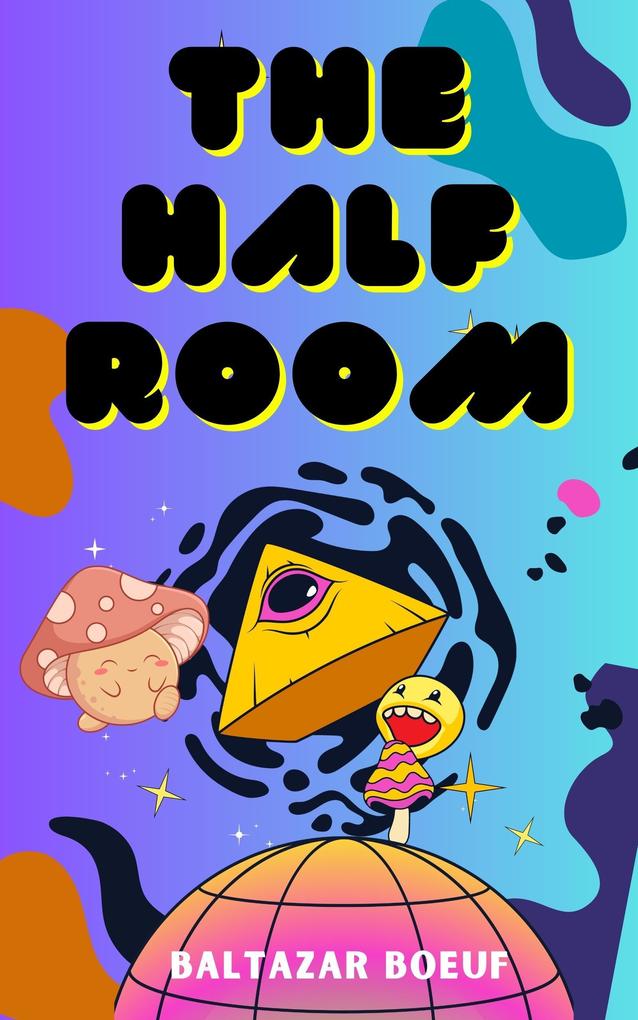 Produktbild: The Half Room (BABEL PROJECT, #1) | Baltazar Boeuf