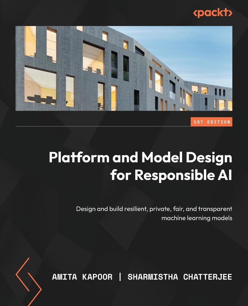 Produktbild: Platform and Model Design for Responsible AI | Amita Kapoor, Sharmistha Chatterjee
