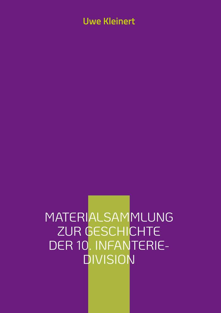 Produktbild: Materialsammlung zur Geschichte der 10. Infanterie-Division | Uwe Kleinert