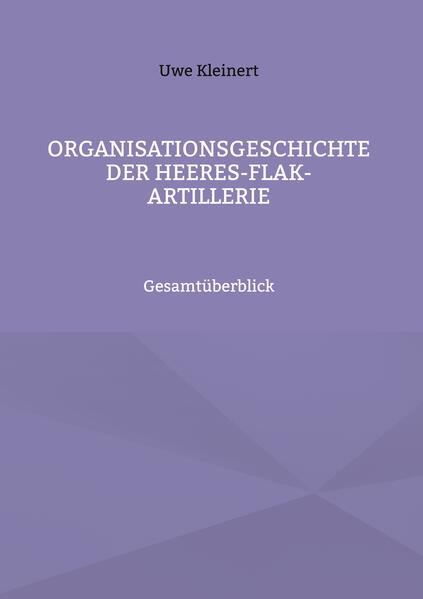 Produktbild: Organisationsgeschichte der Heeres-Flak-Artillerie | Uwe Kleinert