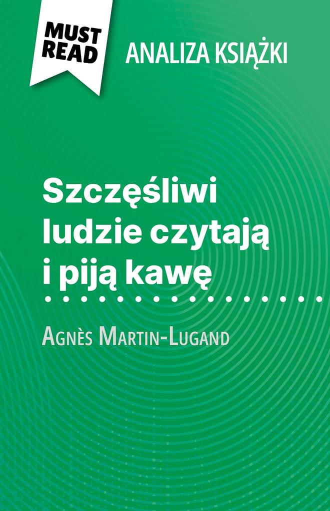 Produktbild: Szczesliwi ludzie czytaja i pija kawe ksiazka Agnès Martin-Lugand (Analiza ksiazki) | Sophie Piret