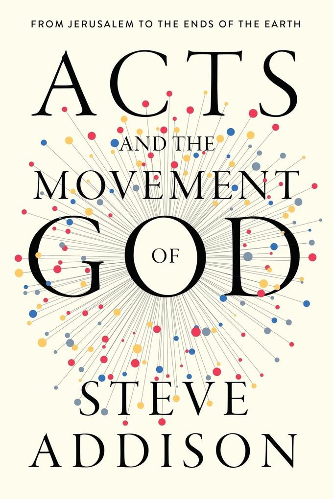 Produktbild: Acts and the Movement of God | Steve Addison