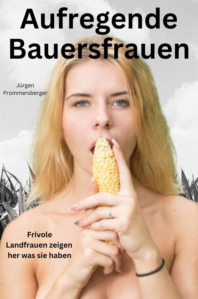 Produktbild: Aufregende Bauersfrauen | Jürgen Prommersberger