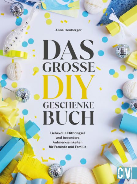 Weitere Ansicht: Das große DIY-Geschenke-Buch | Anna Heuberger