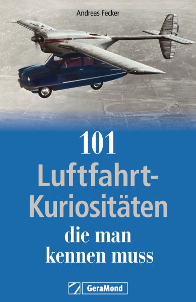 Weitere Ansicht: 101 Luftfahrt-Kuriositäten, die man kennen muss | Andreas Fecker
