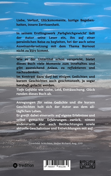 Weitere Ansicht: FARBGLEICHGEWICHT - Ein Gedichtband und kurze Geschichten aus dem Leben. Liebe, Verlust, Glück, Freude, innere Zerrissenheit. Burnout und Corona inklusive. | Stefan Richard