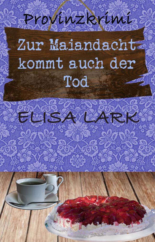 Produktbild: Zur Maiandacht kommt auch der Tod | Elisa Lark