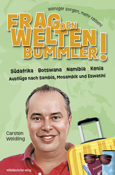 Produktbild: Frag den Weltenbummler! Südafrika, Botswana, Namibia, Kenia und Ausflüge nach Sambia, Mosambik und Eswatini | Carsten Weidling