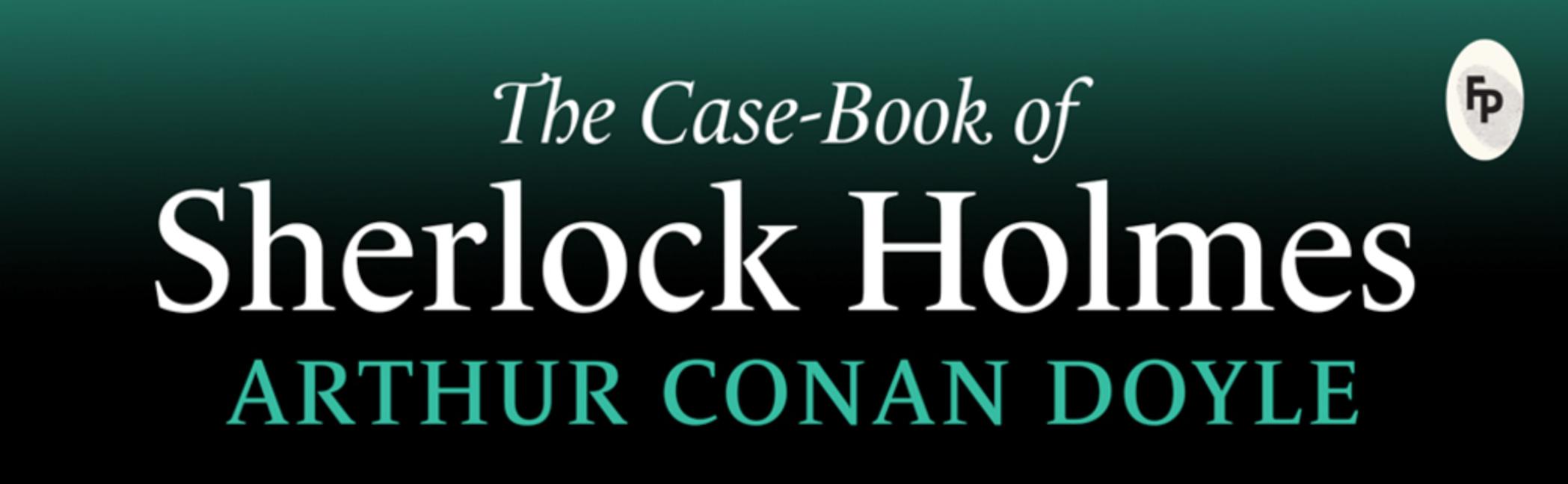 Produktbild: The Case-Book of Sherlock Holmes | Arthur Conan Doyle