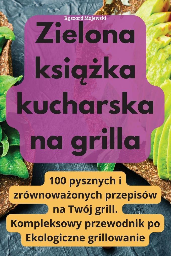 Produktbild: Zielona ksika kucharska na grilla | Ryszard Majewski
