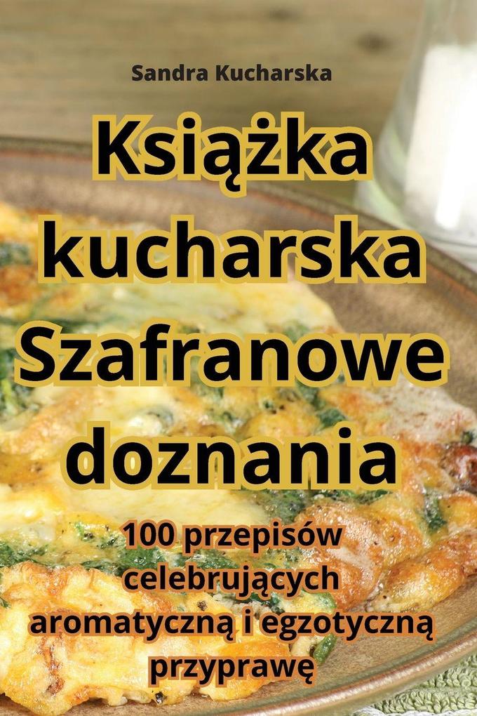 Produktbild: Ksika kucharska Szafranowe doznania | Sandra Kucharska