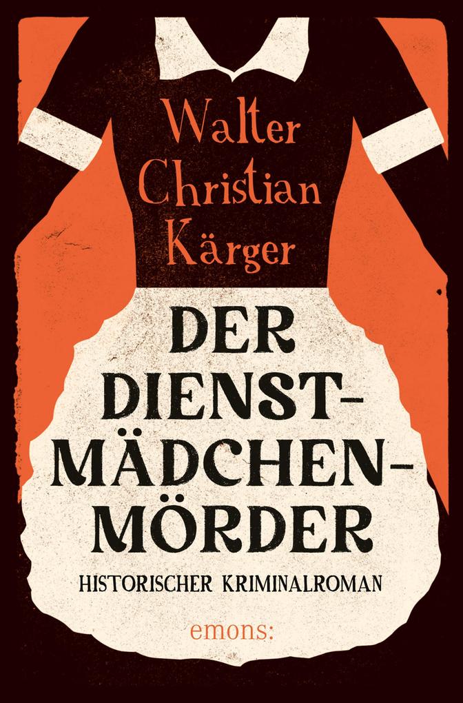 Produktbild: Der Dienstmädchenmörder | Walter Christian Kärger
