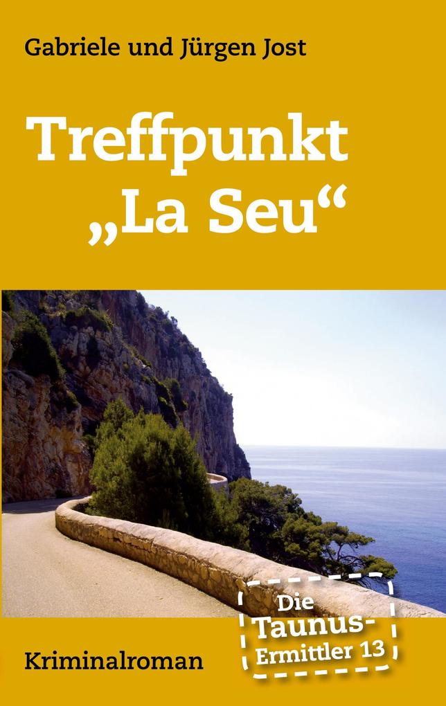 Produktbild: Die Taunus-Ermittler Band 13 Treffpunkt "La Seu" | Gabriele Jost, Jürgen Jost