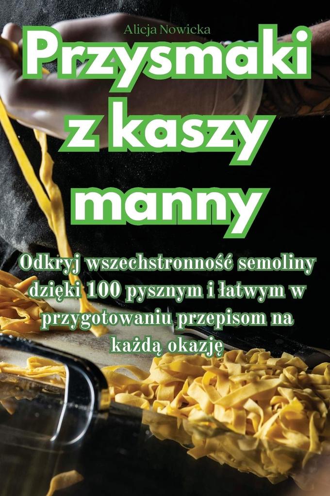 Produktbild: Przysmaki z kaszy manny | Alicja Nowicka